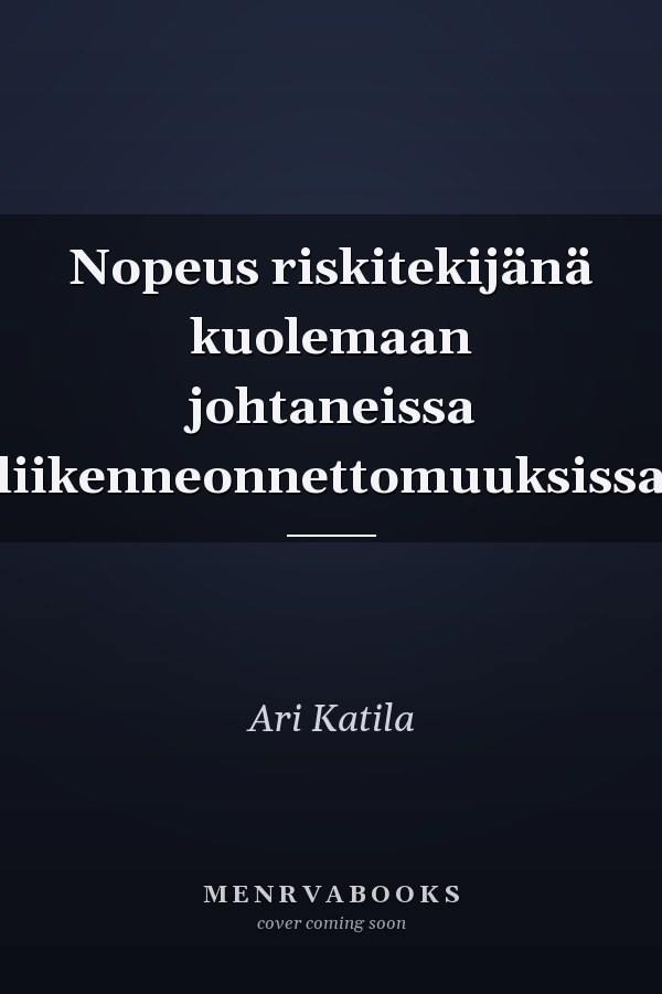 Nopeus riskitekijänä kuolemaan johtaneissa liikenneonnettomuuksissa