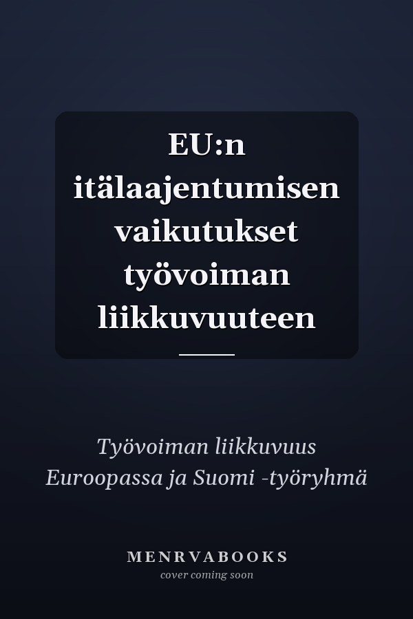 EU:n itälaajentumisen vaikutukset työvoiman liikkuvuuteen