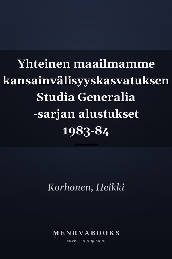 Yhteinen maailmamme kansainvälisyyskasvatuksen Studia Generalia -sarjan alustukset 1983-84
