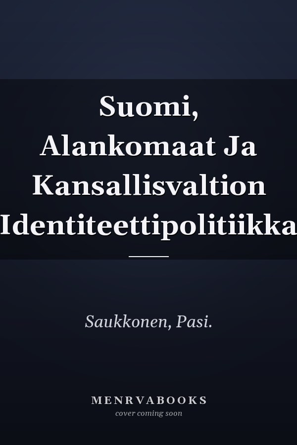 Suomi, Alankomaat Ja Kansallisvaltion Identiteettipolitiikka