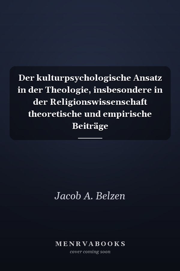 Der kulturpsychologische Ansatz in der Theologie, insbesondere in der Religionswissenschaft theoretische und empirische Beiträge