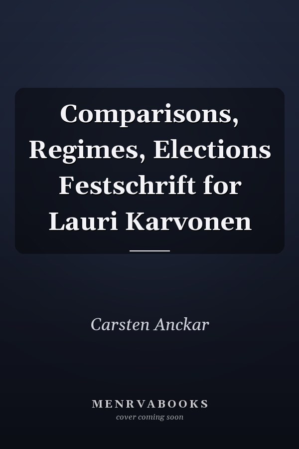 Comparisons, Regimes, Elections Festschrift for Lauri Karvonen