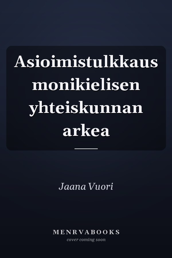 Asioimistulkkaus monikielisen yhteiskunnan arkea