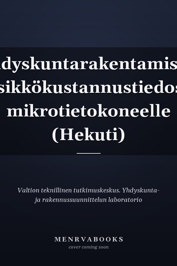 Yhdyskuntarakentamisen yksikkökustannustiedosto mikrotietokoneelle (Hekuti)