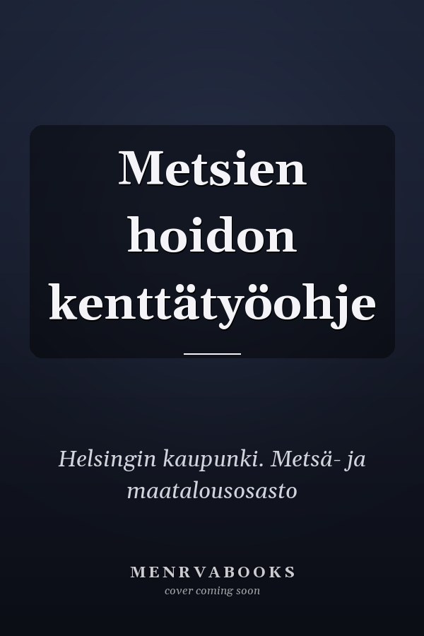 Metsien hoidon kenttätyöohje