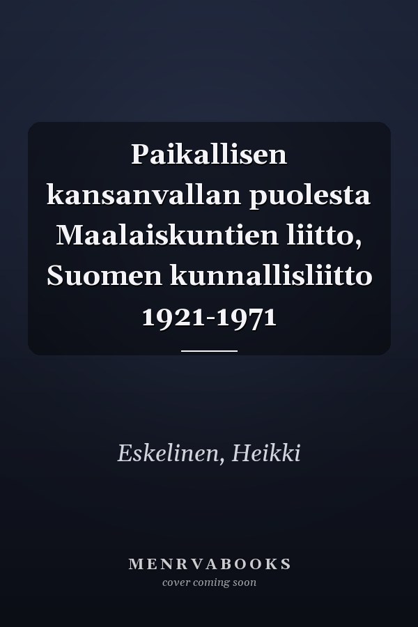 Paikallisen kansanvallan puolesta Maalaiskuntien liitto, Suomen kunnallisliitto 1921-1971