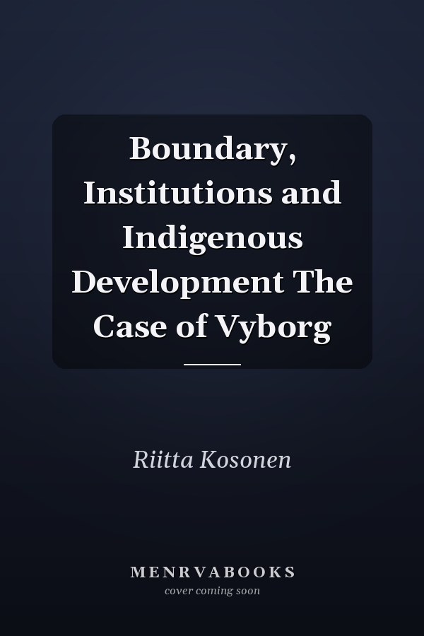 Boundary, Institutions and Indigenous Development The Case of Vyborg