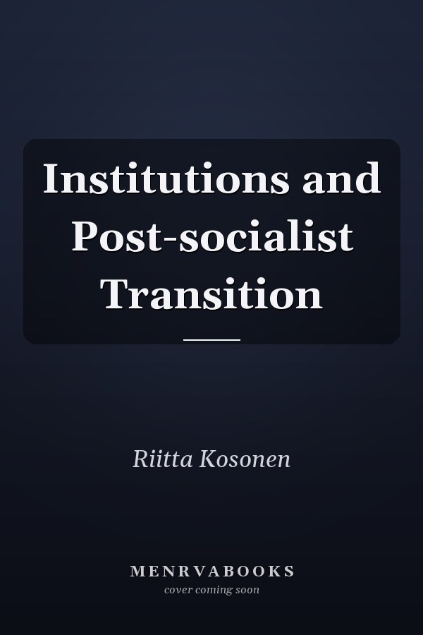 Institutions and Post-socialist Transition