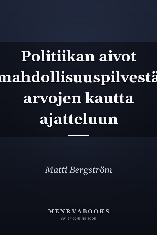 Politiikan aivot mahdollisuuspilvestä arvojen kautta ajatteluun