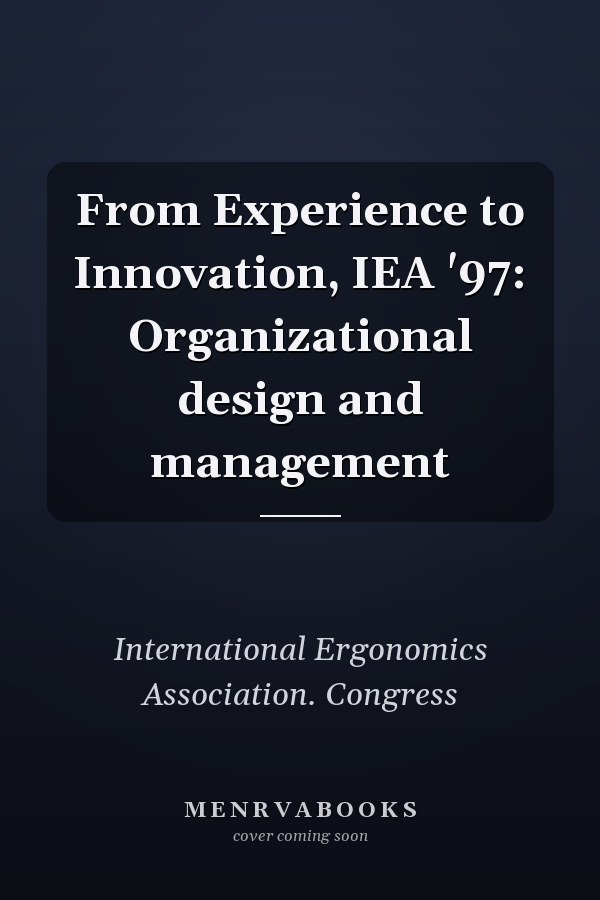 From Experience to Innovation, IEA '97: Organizational design and management