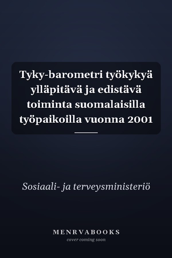 Tyky-barometri työkykyä ylläpitävä ja edistävä toiminta suomalaisilla työpaikoilla vuonna 2001
