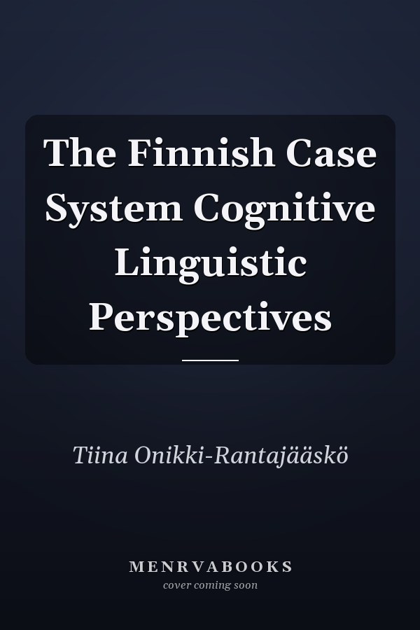 The Finnish Case System Cognitive Linguistic Perspectives
