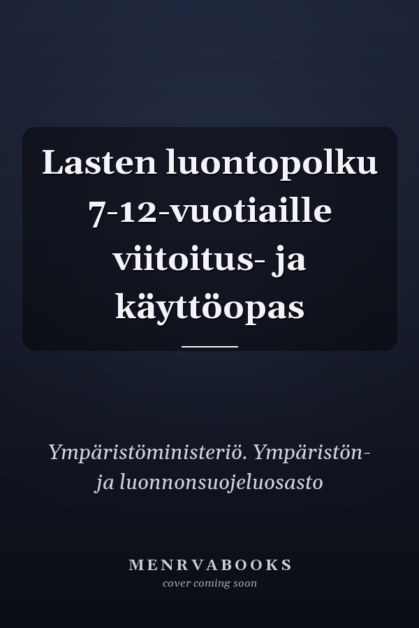 Lasten luontopolku 7-12-vuotiaille viitoitus- ja käyttöopas