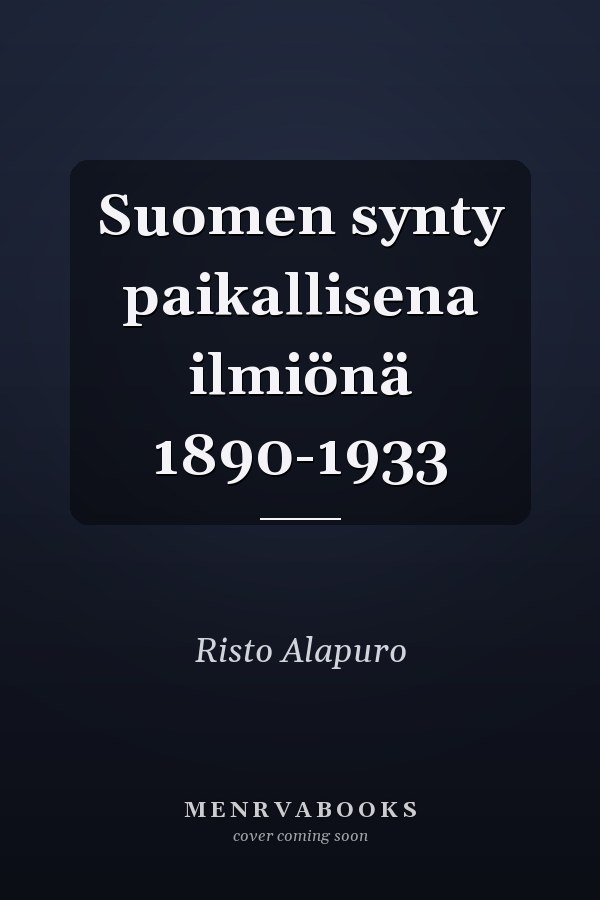 Suomen synty paikallisena ilmiönä 1890-1933