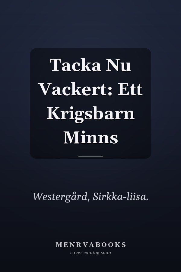 Tacka Nu Vackert: Ett Krigsbarn Minns