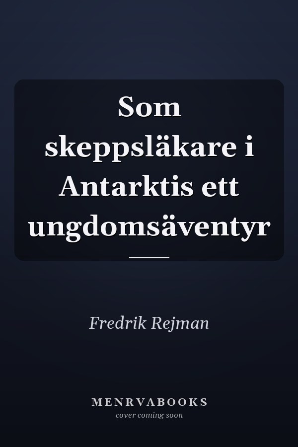 Som skeppsläkare i Antarktis ett ungdomsäventyr