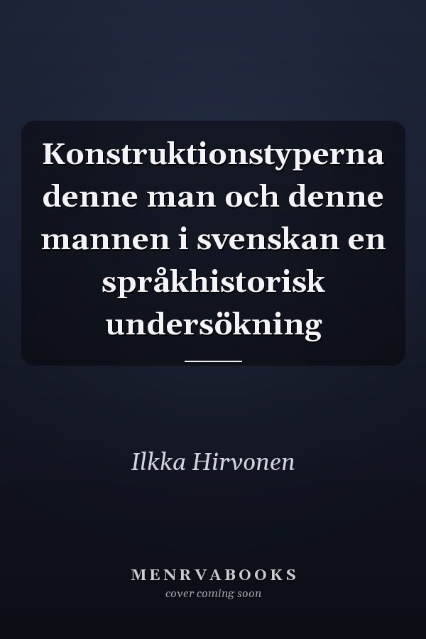 Konstruktionstyperna denne man och denne mannen i svenskan en språkhistorisk undersökning