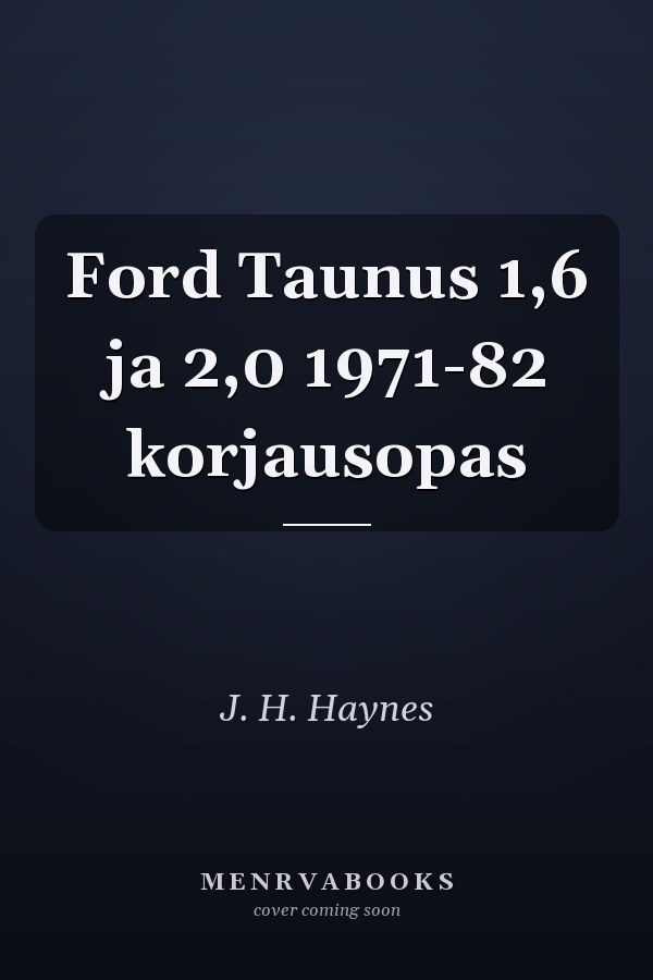 Ford Taunus 1,6 ja 2,0 1971-82 korjausopas
