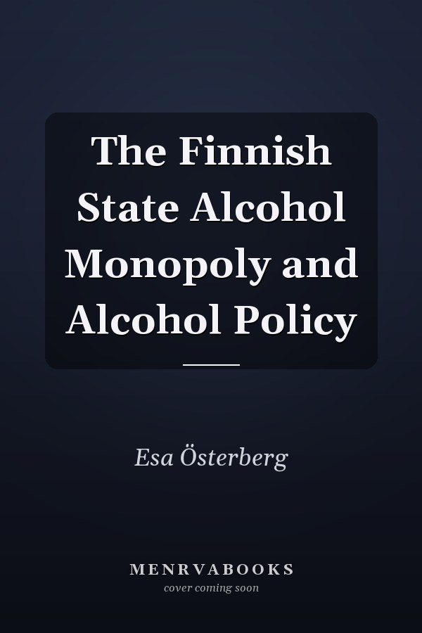 The Finnish State Alcohol Monopoly and Alcohol Policy