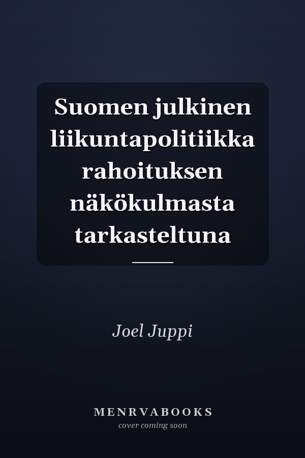 Suomen julkinen liikuntapolitiikka rahoituksen näkökulmasta tarkasteltuna