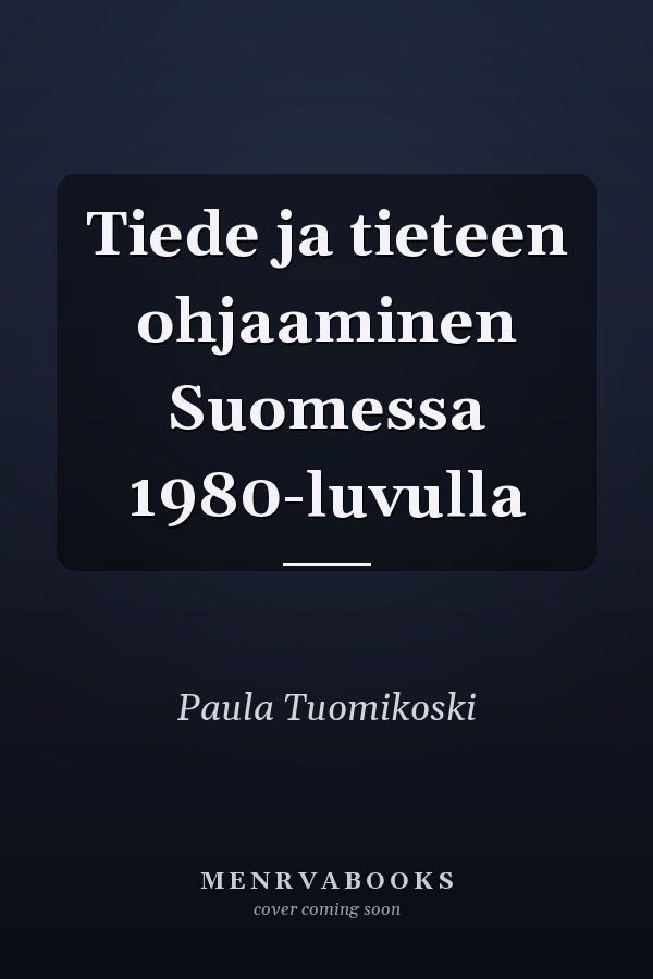 Tiede ja tieteen ohjaaminen Suomessa 1980-luvulla