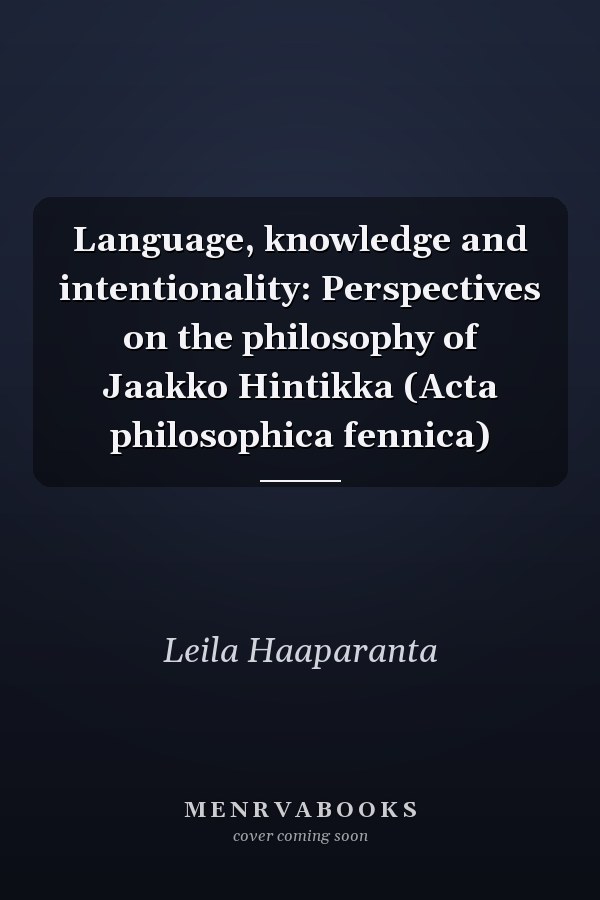 Language, knowledge and intentionality: Perspectives on the philosophy of Jaakko Hintikka (Acta philosophica fennica)