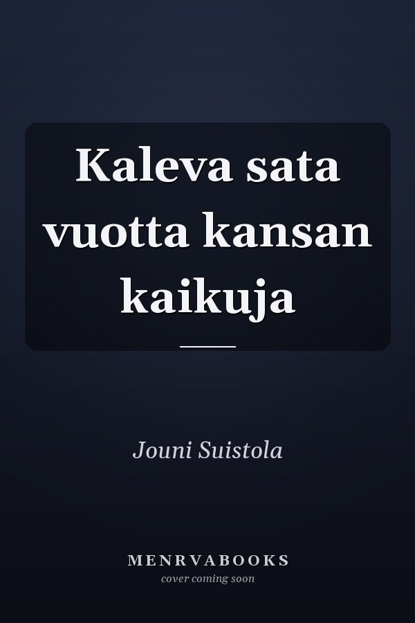 Kaleva sata vuotta kansan kaikuja