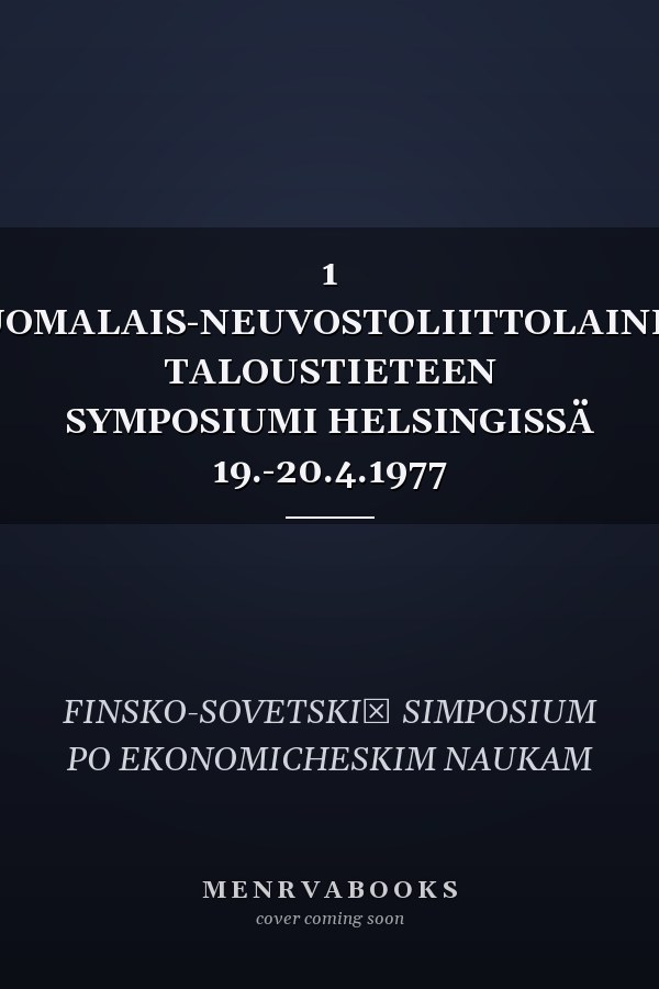 1 SUOMALAIS-NEUVOSTOLIITTOLAINEN TALOUSTIETEEN SYMPOSIUMI HELSINGISSÄ 19.-20.4.1977