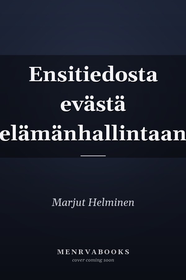 Ensitiedosta evästä elämänhallintaan