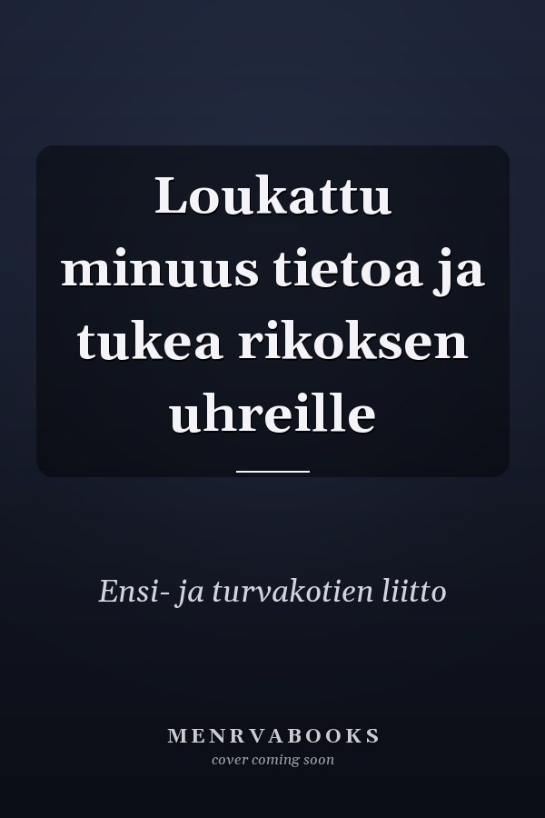 Loukattu minuus tietoa ja tukea rikoksen uhreille