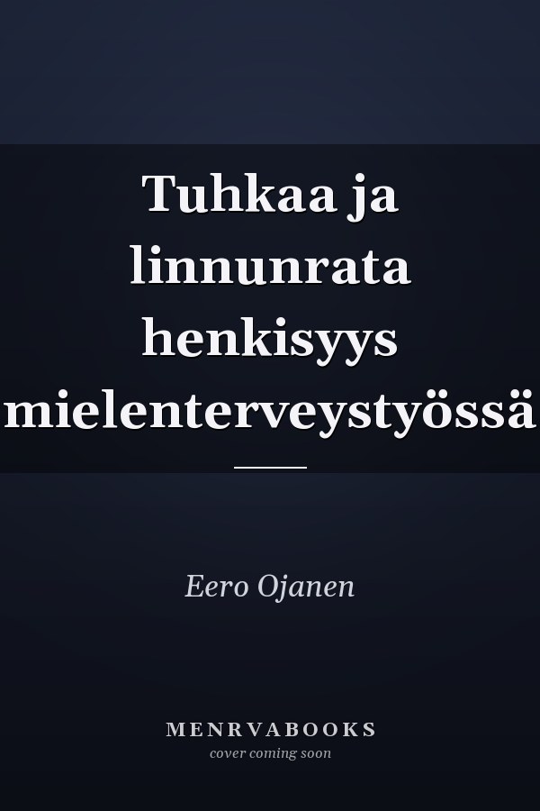 Tuhkaa ja linnunrata henkisyys mielenterveystyössä