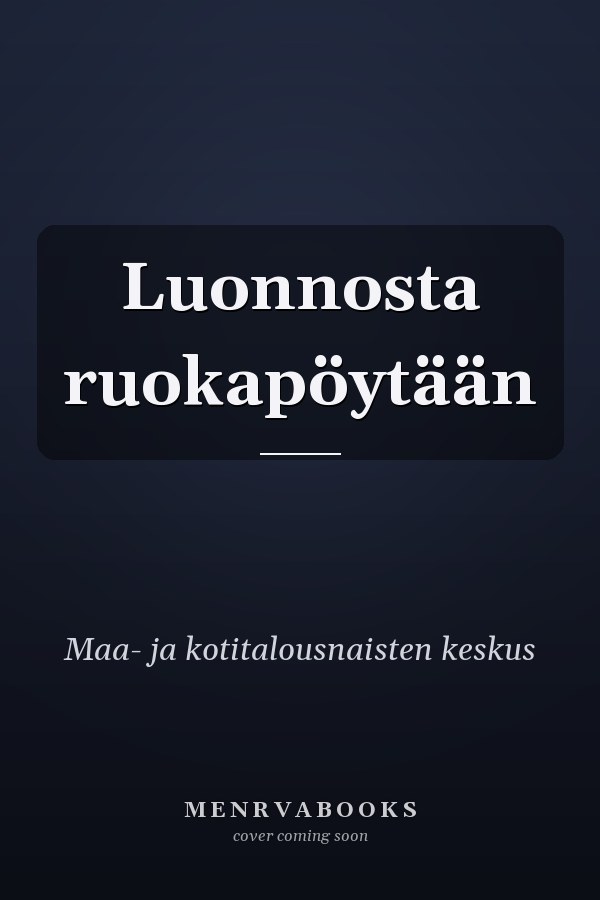 Luonnosta ruokapöytään