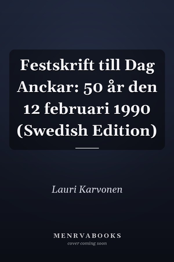 Festskrift till Dag Anckar: 50 år den 12 februari 1990 (Swedish Edition)