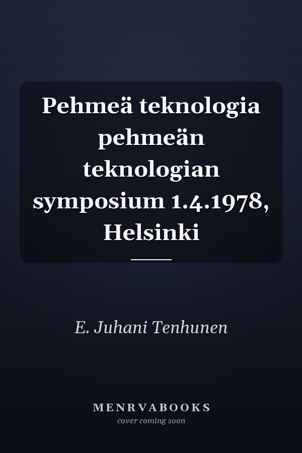 Pehmeä teknologia pehmeän teknologian symposium 1.4.1978, Helsinki