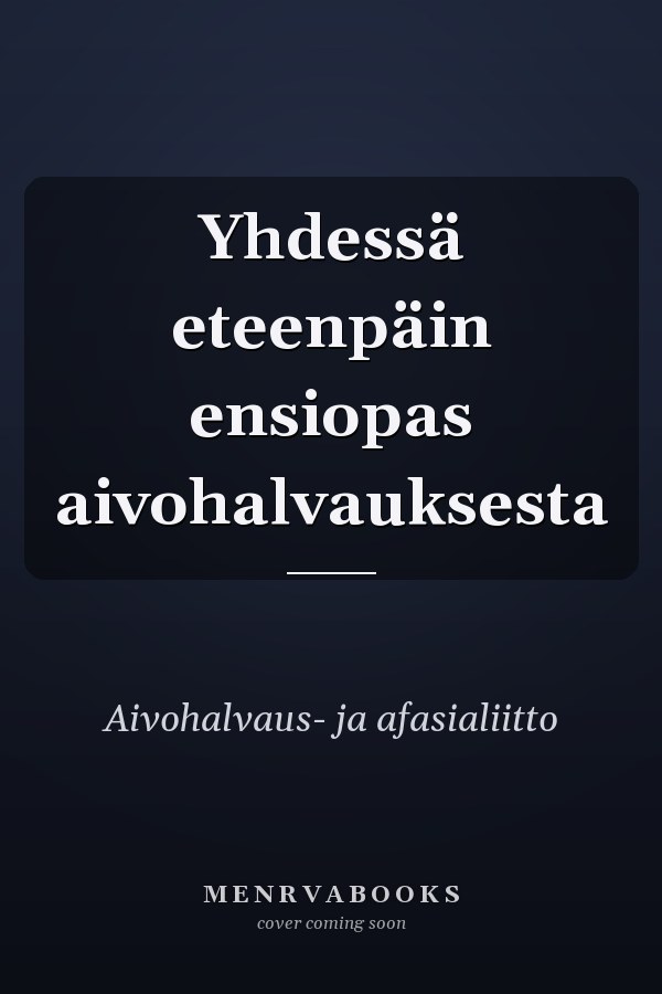 Yhdessä eteenpäin ensiopas aivohalvauksesta