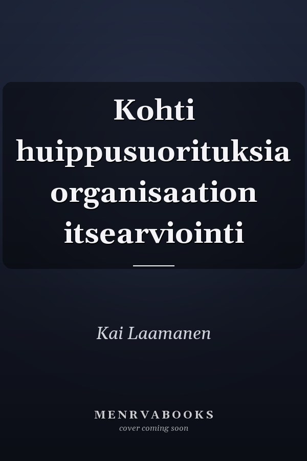 Kohti huippusuorituksia organisaation itsearviointi
