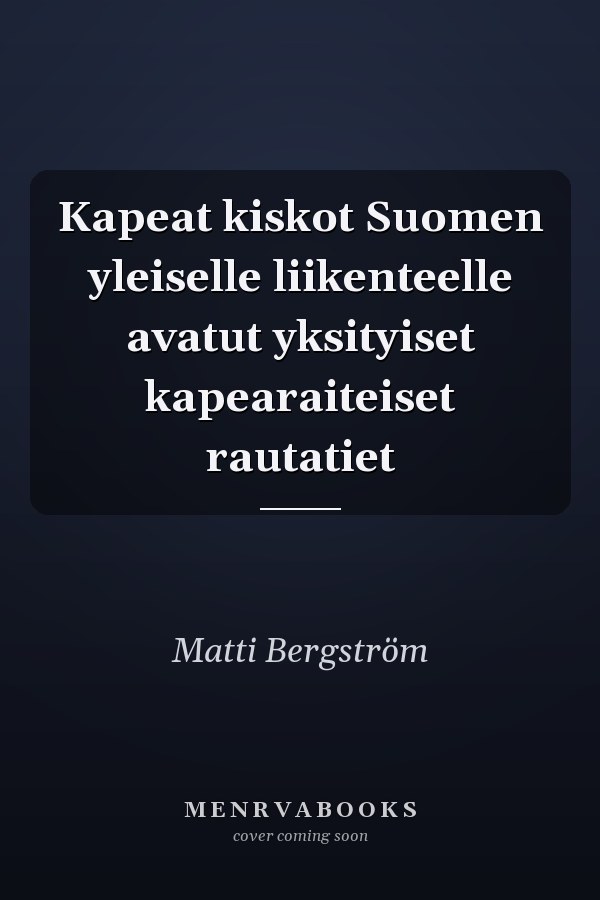Kapeat kiskot Suomen yleiselle liikenteelle avatut yksityiset kapearaiteiset rautatiet