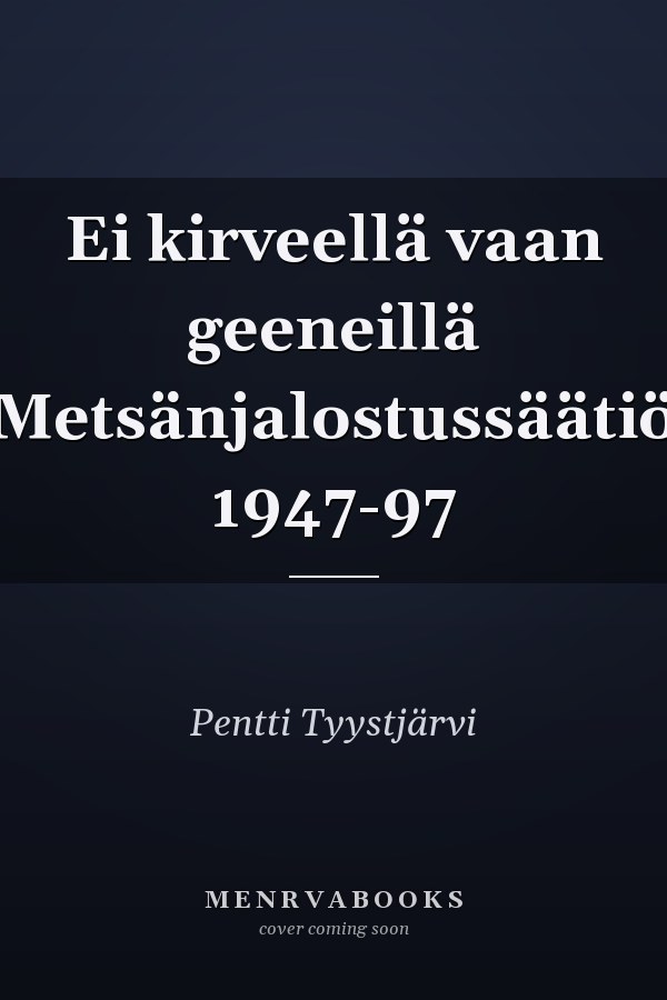 Ei kirveellä vaan geeneillä Metsänjalostussäätiö 1947-97
