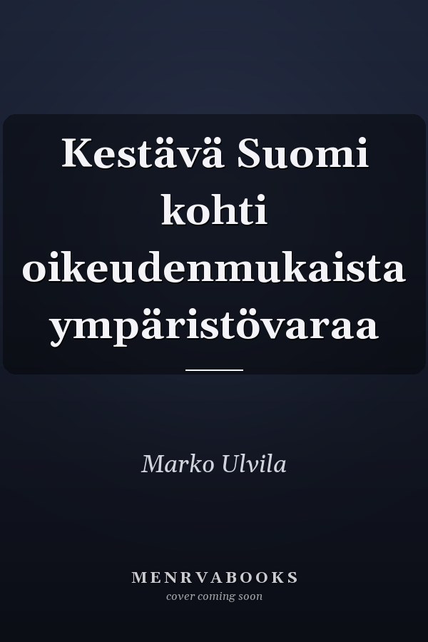 Kestävä Suomi kohti oikeudenmukaista ympäristövaraa