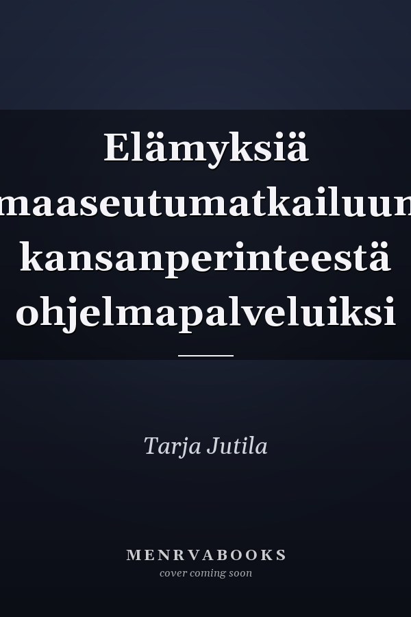 Elämyksiä maaseutumatkailuun kansanperinteestä ohjelmapalveluiksi