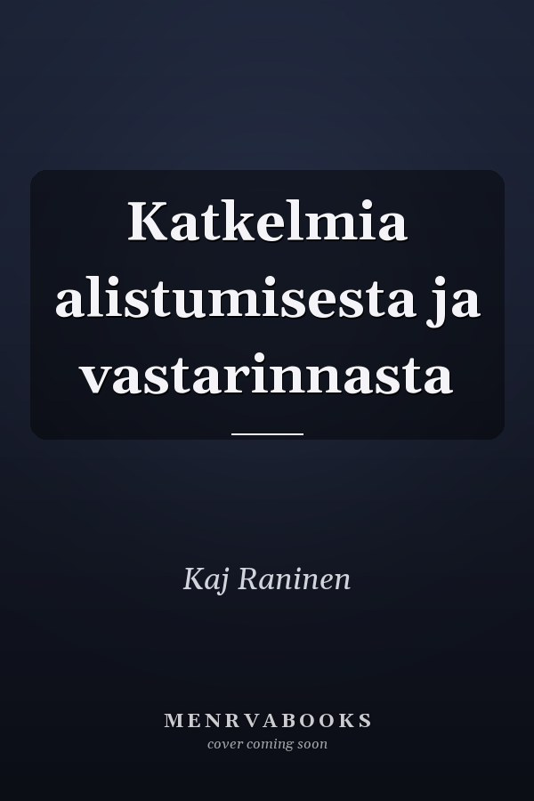 Katkelmia alistumisesta ja vastarinnasta