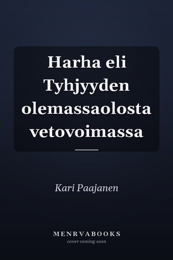 Harha eli Tyhjyyden olemassaolosta vetovoimassa