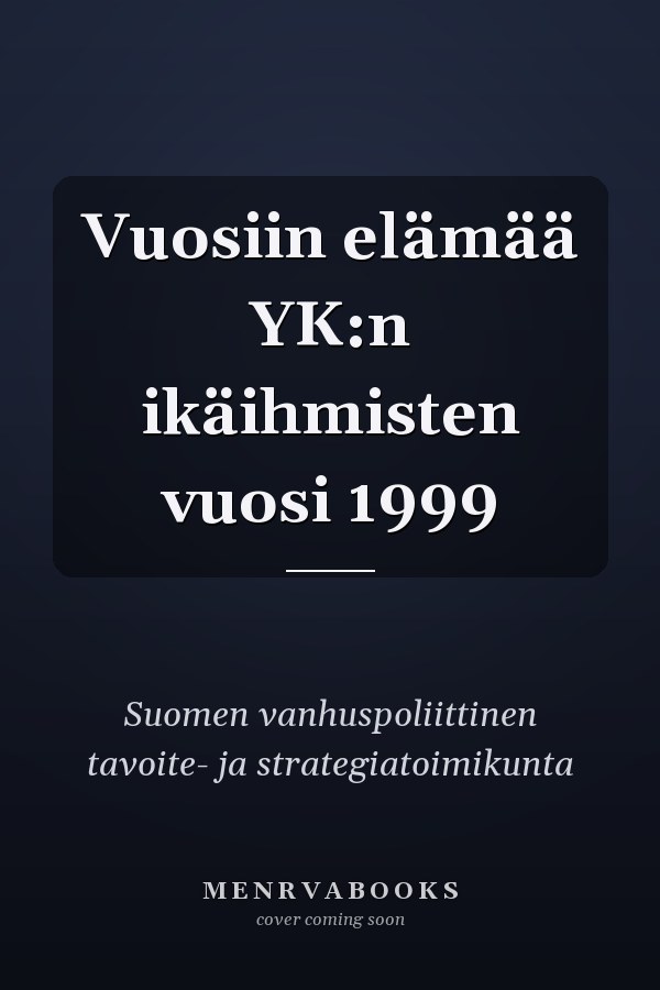 Vuosiin elämää YK:n ikäihmisten vuosi 1999
