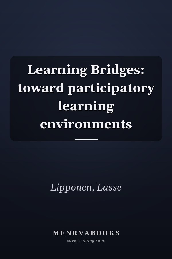 Learning Bridges: toward participatory learning environments