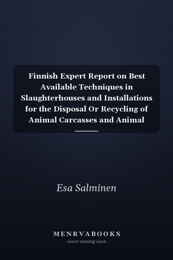 Finnish Expert Report on Best Available Techniques in Slaughterhouses and Installations for the Disposal Or Recycling of Animal Carcasses and Animal Waste