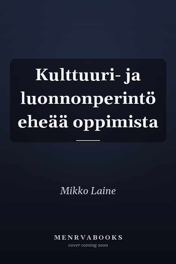 Kulttuuri- ja luonnonperintö eheää oppimista