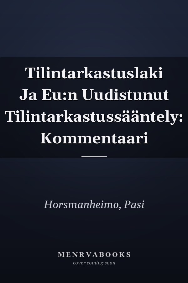 Tilintarkastuslaki Ja Eu:n Uudistunut Tilintarkastussääntely: Kommentaari