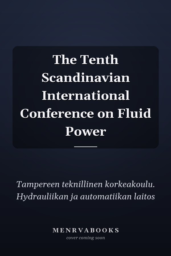 The Tenth Scandinavian International Conference on Fluid Power