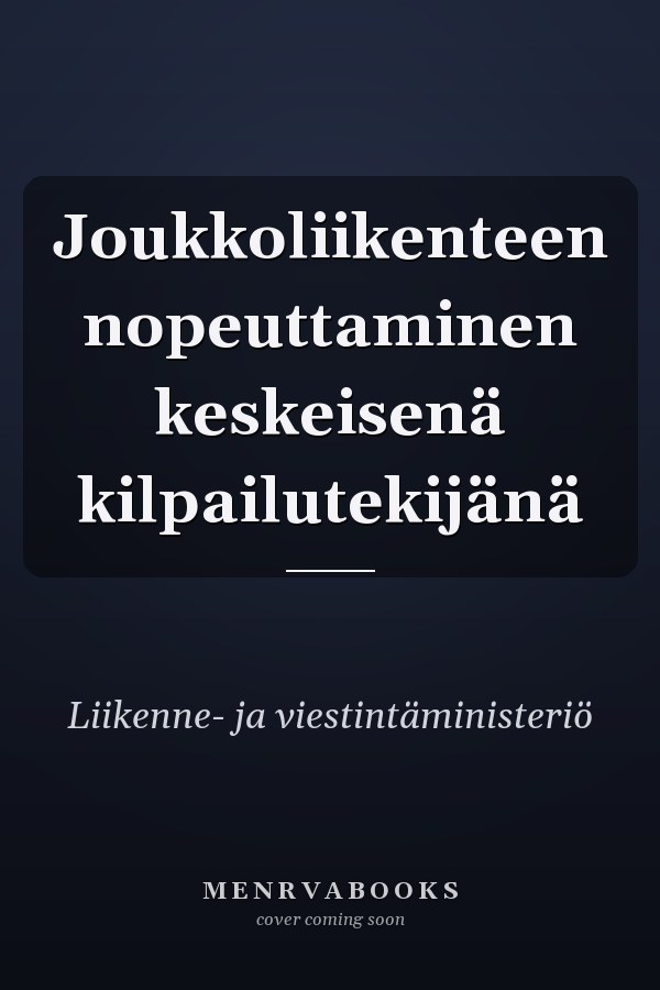 Joukkoliikenteen nopeuttaminen keskeisenä kilpailutekijänä