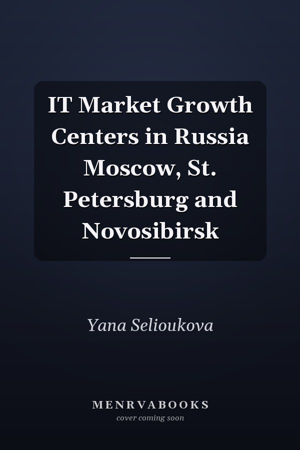 IT Market Growth Centers in Russia Moscow, St. Petersburg and Novosibirsk